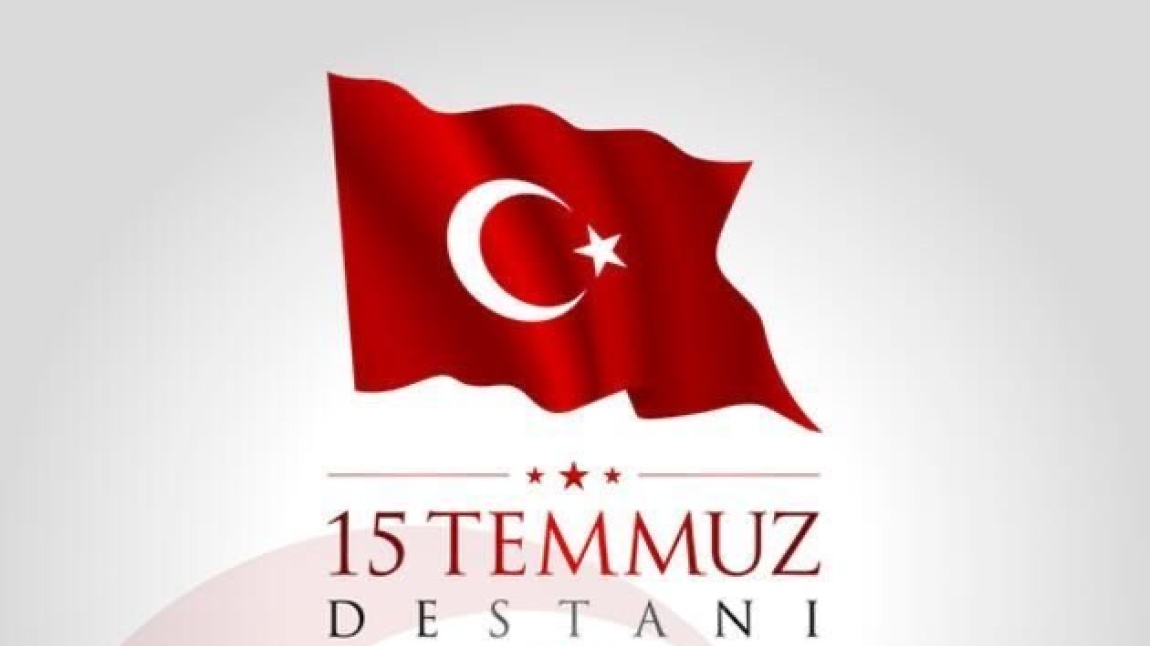 15 Temmuz  Demokrasi ve Milli Birlik Günü 